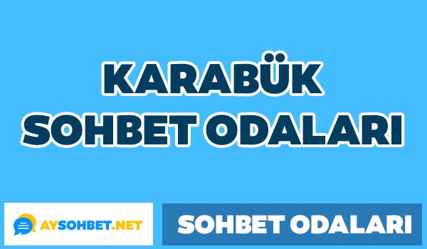 Karabük Sohbet Odaları