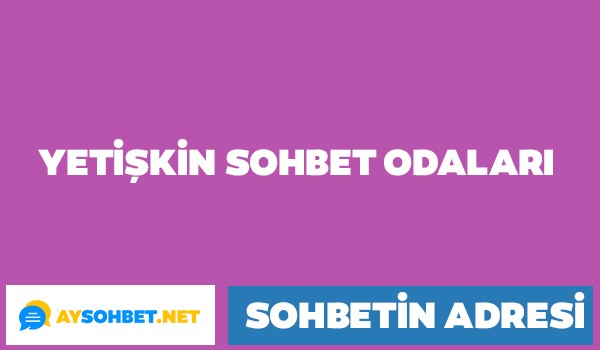 Yetişkin Sohbet Odaları